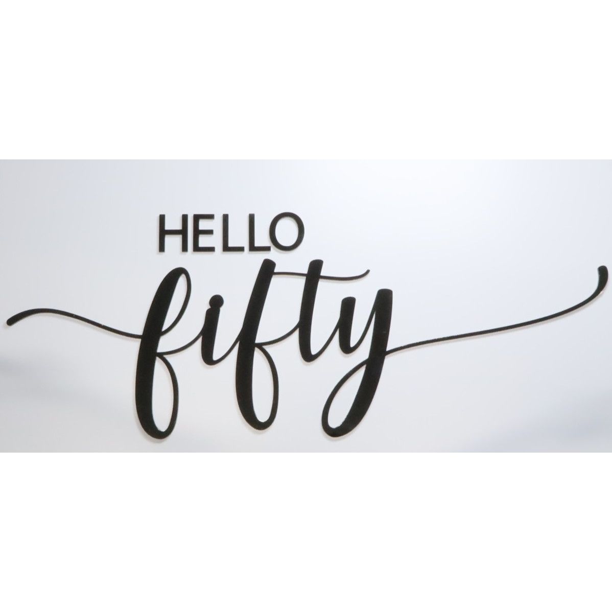 Hello Fifty Wall Sign – 50th Birthday Decoration, Acrylic Door Sign with Adhesive Tape, Black Script Décor for Women’s 50th Party